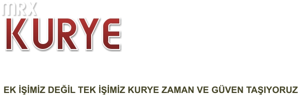 KURYE MRX EK İŞİMİZ DEĞİL TEK İŞİMİZ KURYE ZAMAN VE GÜVEN TAŞIYORUZ